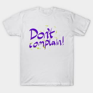 Don't Complain Motivational Quote T-Shirt